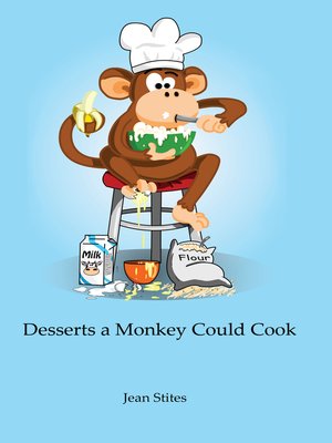 cover image of Desserts a Monkey Could Cook